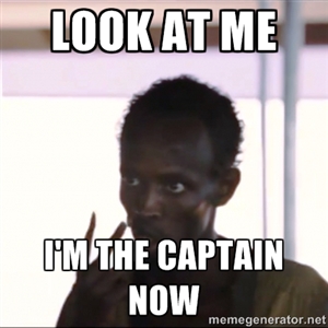 Captain Phillips meme: Look at me. I'm the captain now.
